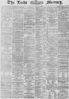 Leeds Mercury Tuesday 22 January 1867 Page 1