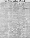Leeds Mercury Wednesday 20 March 1867 Page 1