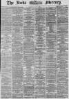 Leeds Mercury Saturday 11 May 1867 Page 1
