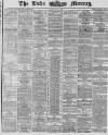 Leeds Mercury Friday 07 June 1867 Page 1
