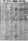 Leeds Mercury Saturday 29 June 1867 Page 1