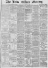 Leeds Mercury Tuesday 10 September 1867 Page 1
