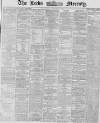 Leeds Mercury Wednesday 18 September 1867 Page 1