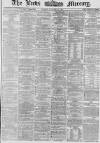 Leeds Mercury Tuesday 12 November 1867 Page 1