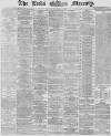 Leeds Mercury Friday 22 November 1867 Page 1