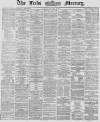 Leeds Mercury Friday 27 December 1867 Page 1