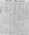 Leeds Mercury Thursday 06 February 1868 Page 1