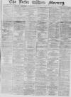 Leeds Mercury Saturday 29 February 1868 Page 1
