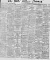 Leeds Mercury Wednesday 22 April 1868 Page 1