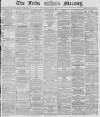 Leeds Mercury Friday 08 May 1868 Page 1