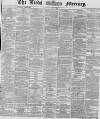 Leeds Mercury Friday 05 June 1868 Page 1