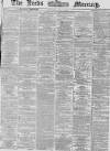 Leeds Mercury Saturday 11 July 1868 Page 1