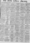 Leeds Mercury Saturday 25 July 1868 Page 1