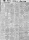 Leeds Mercury Tuesday 28 July 1868 Page 1