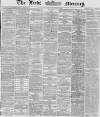 Leeds Mercury Wednesday 09 September 1868 Page 1