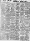 Leeds Mercury Tuesday 10 November 1868 Page 1