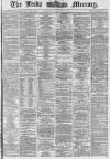 Leeds Mercury Saturday 27 February 1869 Page 1