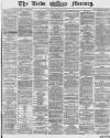 Leeds Mercury Wednesday 24 March 1869 Page 1