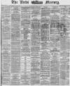 Leeds Mercury Wednesday 31 March 1869 Page 1