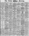 Leeds Mercury Friday 02 April 1869 Page 1