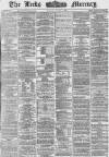 Leeds Mercury Tuesday 06 April 1869 Page 1