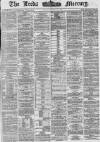 Leeds Mercury Tuesday 27 April 1869 Page 1