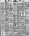 Leeds Mercury Monday 03 May 1869 Page 1