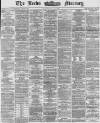 Leeds Mercury Wednesday 19 May 1869 Page 1