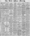 Leeds Mercury Friday 28 May 1869 Page 1