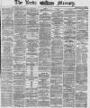 Leeds Mercury Friday 25 June 1869 Page 1