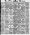 Leeds Mercury Friday 30 July 1869 Page 1
