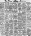 Leeds Mercury Monday 23 August 1869 Page 1