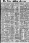 Leeds Mercury Saturday 18 December 1869 Page 1