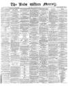 Leeds Mercury Monday 10 January 1870 Page 1