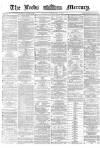 Leeds Mercury Tuesday 01 February 1870 Page 1