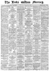 Leeds Mercury Saturday 12 February 1870 Page 1