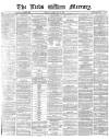 Leeds Mercury Monday 28 February 1870 Page 1