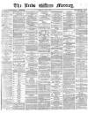 Leeds Mercury Monday 04 April 1870 Page 1