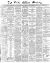 Leeds Mercury Wednesday 06 April 1870 Page 1
