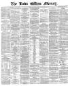 Leeds Mercury Monday 16 May 1870 Page 1