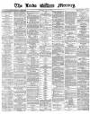 Leeds Mercury Monday 06 June 1870 Page 1