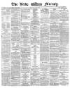 Leeds Mercury Monday 25 July 1870 Page 1