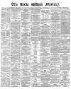Leeds Mercury Monday 01 August 1870 Page 1
