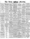 Leeds Mercury Friday 02 September 1870 Page 1