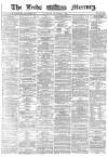 Leeds Mercury Thursday 01 December 1870 Page 1
