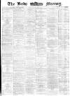 Leeds Mercury Thursday 09 March 1871 Page 1