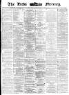 Leeds Mercury Saturday 18 March 1871 Page 1