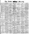 Leeds Mercury Monday 27 March 1871 Page 1