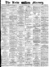 Leeds Mercury Saturday 22 April 1871 Page 1