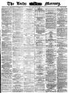 Leeds Mercury Tuesday 16 May 1871 Page 1